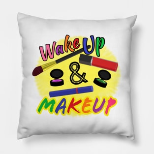 Wake Up and Makeup – Fun Quote for Makeup Lovers and Makeup Artists.  Shining Sun with Makeup and Multicolored Letters. (White Background) Pillow