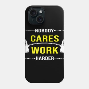 Nobody Cares Work Harder Motivational Fitness Workout Gym Phone Case