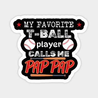 My Favorite T-Ball Player Calls Me Pap Pap Magnet