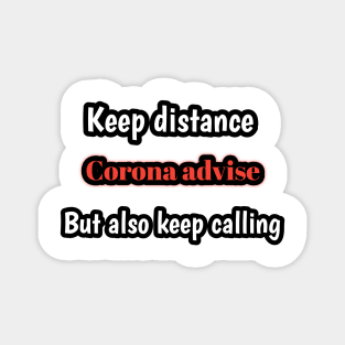 Corona advise, keep distancebut also keep calling Magnet