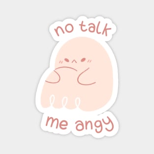 No Talk Me Angy Ghost Magnet