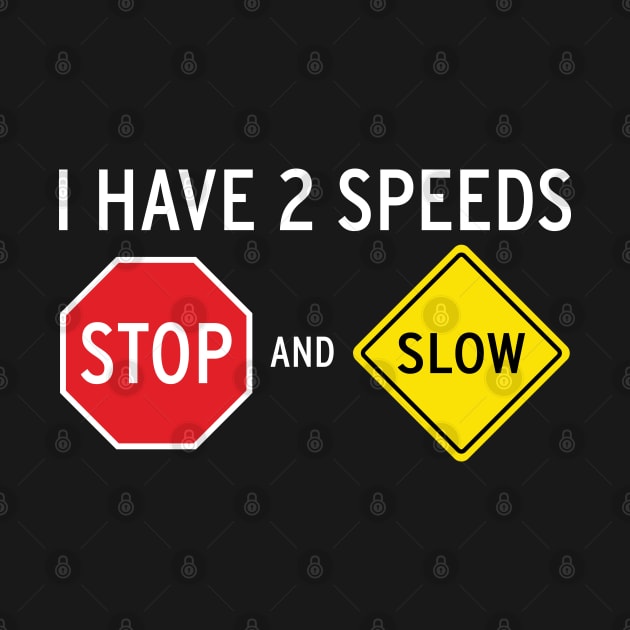 I Have 2 Speeds... by MacMarlon