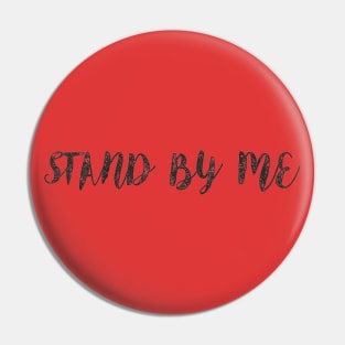 Stand by me Pin