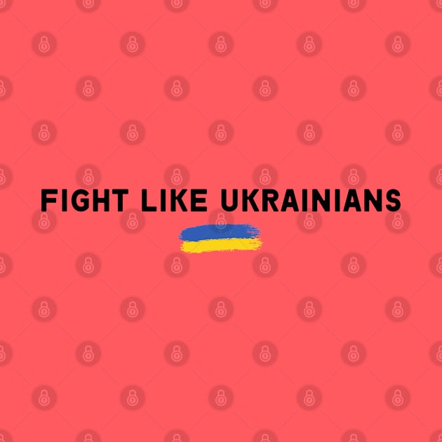 FIGHT LIKE UKRAINIANS by Myartstor 