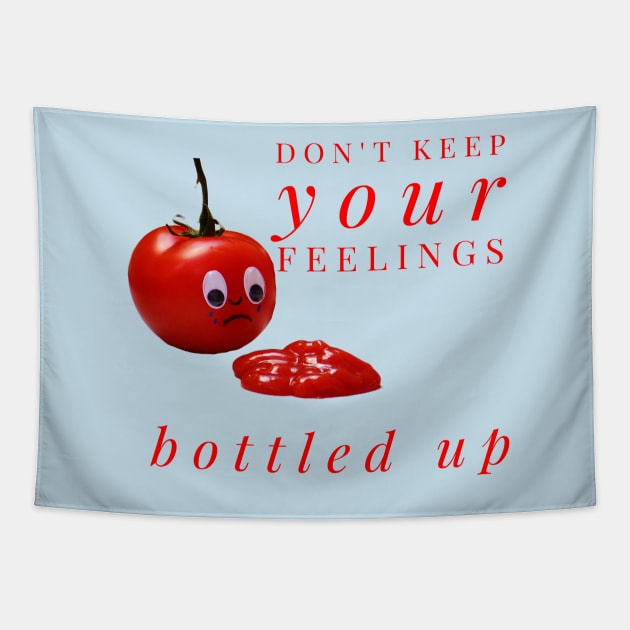 Don't Keep Your Feelings Bottled Up - Tomato Crying Over Ketchup Tapestry by MisterBigfoot