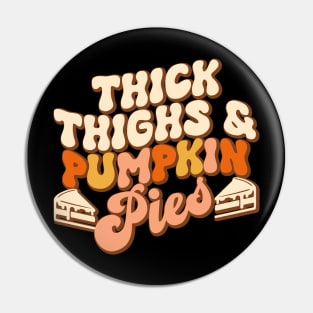 Thick Thighs Pumpkin Pies Autumn Thanksgiving Groovy Retro Pin