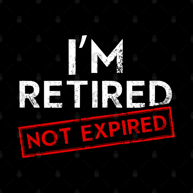 I´m Retired not Expired by Dojaja