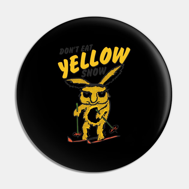 Don'T Eat Yellow Snow Pin by dany artist