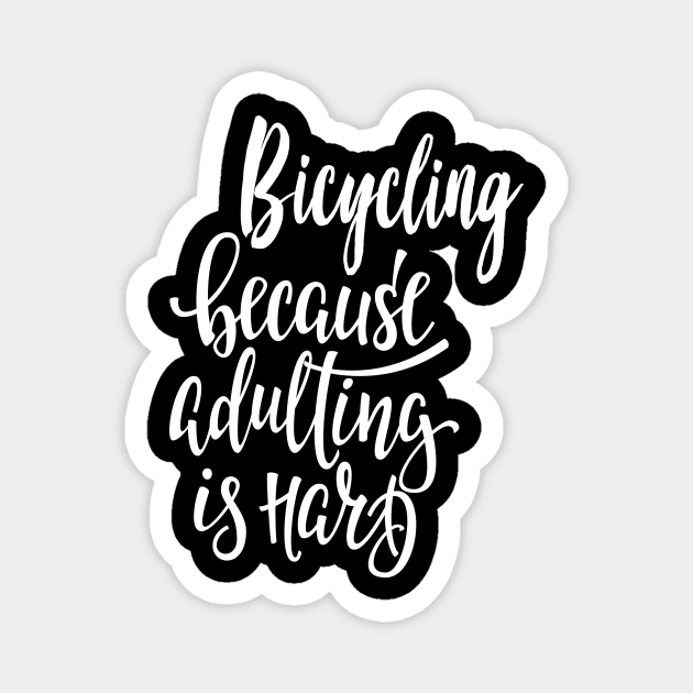 Bicycling Because Adulting Is Hard Magnet by ProjectX23Red