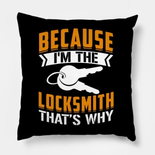 Because I'm the Locksmith That's Why Pillow