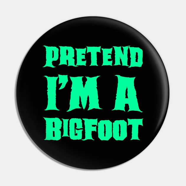 Pretend I'm a BigFoot Pin by gastaocared