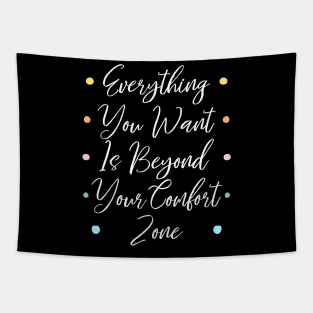 Everything you want is beyond your comfort zone | Comfort zones motivational quotes Tapestry