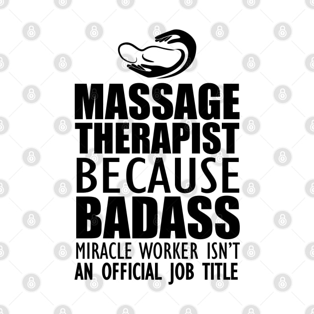 Massage Therapist - Badass Miracle Worker Isn't an official jot title by KC Happy Shop