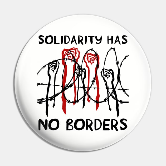 Solidarity Has No Borders - Immigrant, Refugee, Abolish Ice Pin by SpaceDogLaika