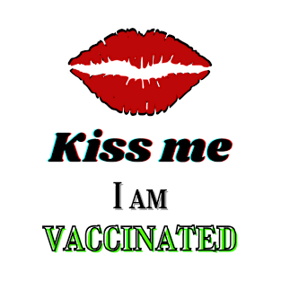 Kiss me I am vaccinated - red kissable lips print T-Shirt