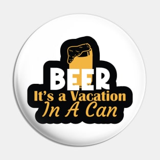 Beer, It's Vacation in a Can Pin
