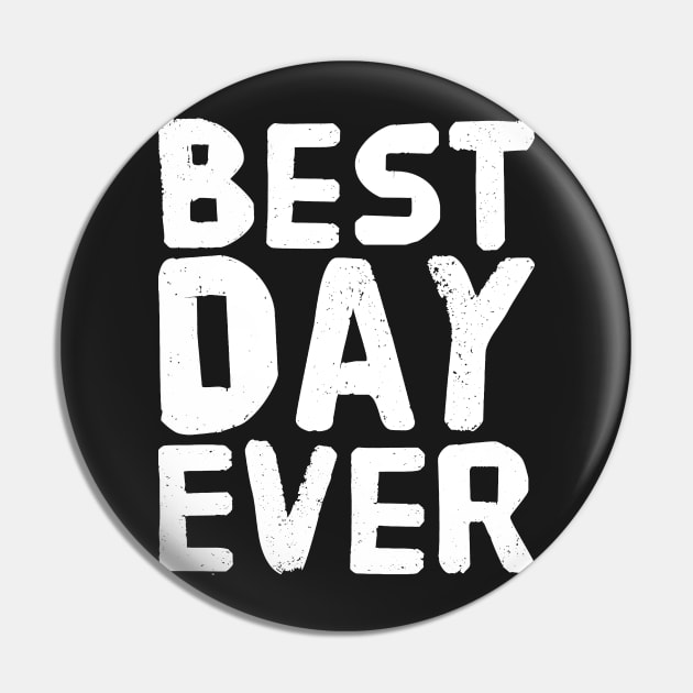 Best Day Ever Pin by captainmood