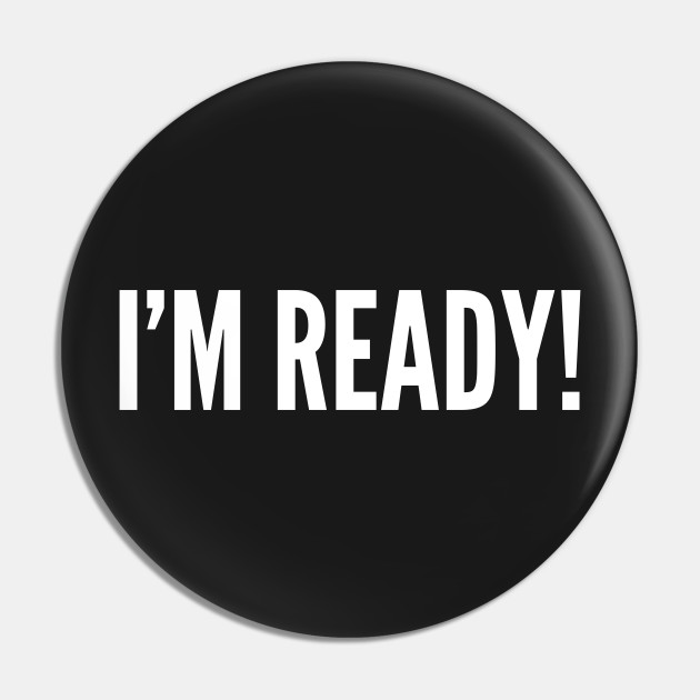 Cute I M Ready Cute Statement Humor Slogan Quotes Saying Quotes Kolek Teepublic Pl