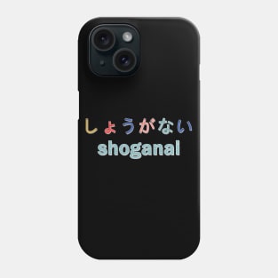 Shoganai Phone Case