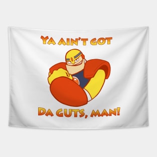 Ya ain't got da GUTS, man! Tapestry