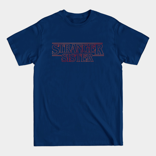 Discover Stranger Sister v2 - Stranger Things - T-Shirt