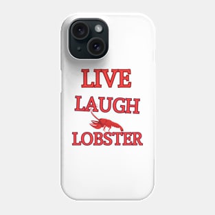 Live Laugh Lobster Phone Case