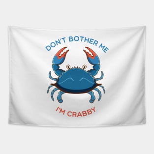 Don't Bother Me I'M crabby Tapestry