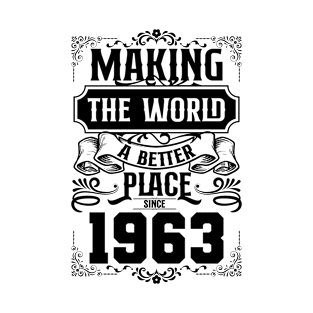 Birthday Making the world better place since 1963 T-Shirt