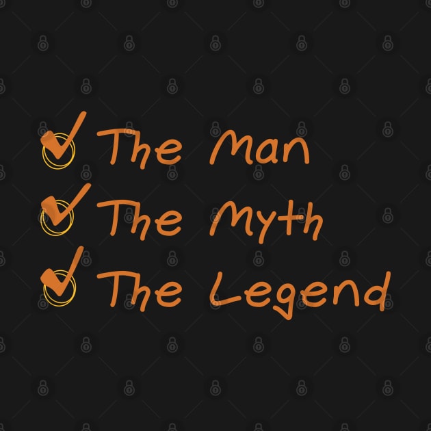 The Man/The Myth/The Legend // Quote // Funny by Nana On Here