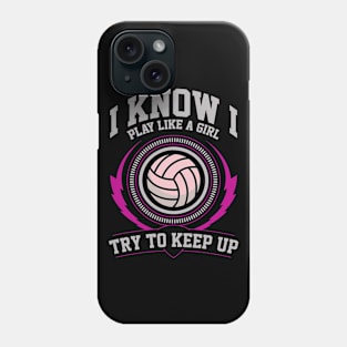 I Know I Play Like a Girl Try to Keep Up Phone Case