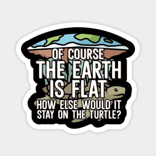 Of course the earth is flat Magnet