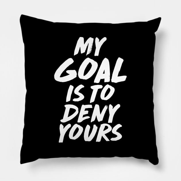 My Goal Is To Deny Yours Goalie & Defender Pillow by theperfectpresents