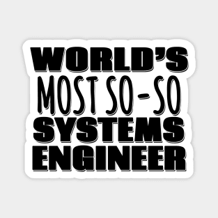 World's Most So-so Systems Engineer Magnet