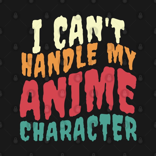 I CAN'T HANDLE MY ANIME CHARACTER by Anime Planet