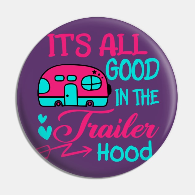 It is all good in the trailer Hood Pin by Okanagan Outpost