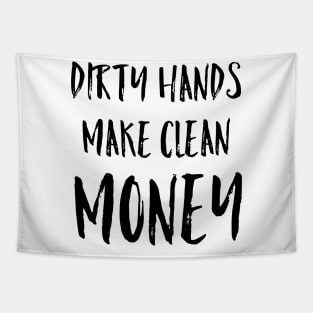 Dirty Hands Make Clean Money Mechanic Gift Black Text Tapestry