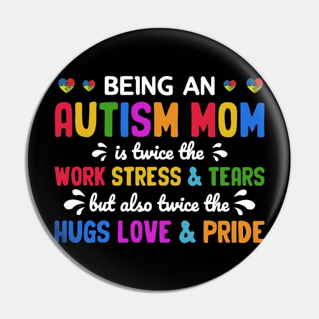 Being An Autism Mom Is Also Twice The Hugs Love And Pride Pin by nakaahikithuy