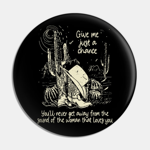 Give Me Just A Chance You'll Never Get Away From The Sound Of The Woman That Loves You Classic Cowgirl Boots Pin by Maja Wronska
