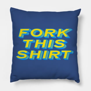 Fork This Shirt Pillow