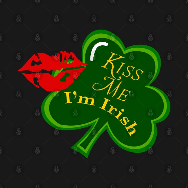 Kiss me i am irish by  Memosh Everything 