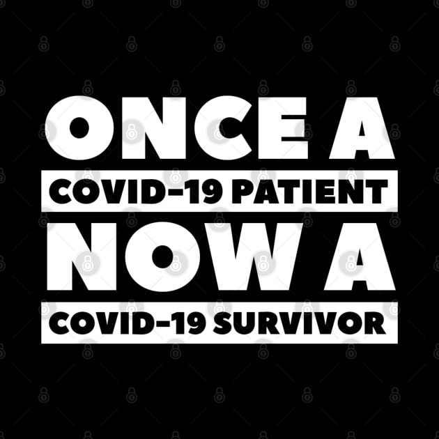 Once A Covid 19 Patient Now A Covid 19 Survivor by ChristianShirtsStudios