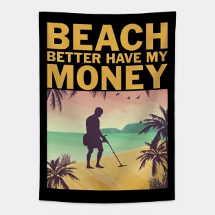 Beach Better Have My Money Funny Metal Detecting Tapestry