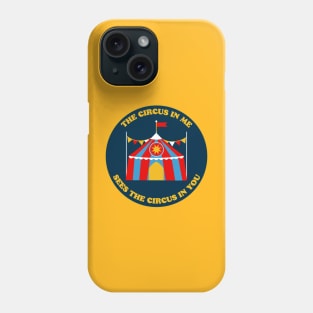 The circus in me sees the circus in you Phone Case