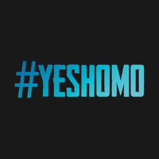 #YESHOMO T-Shirt