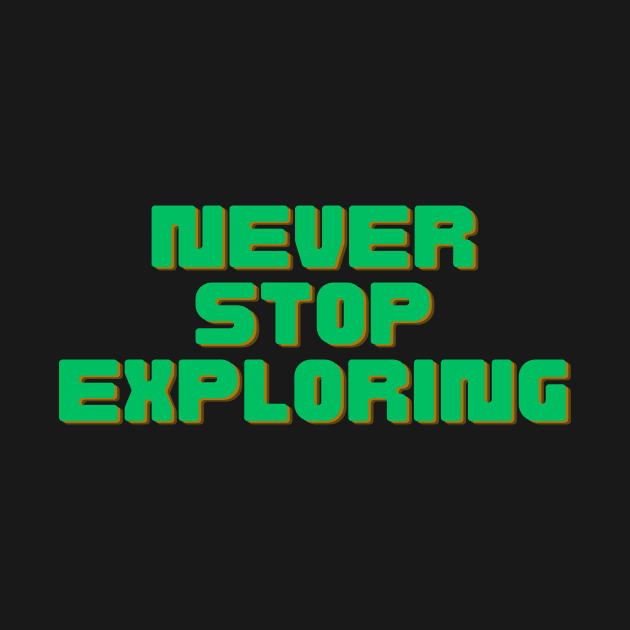 Never Stop Exploring by Prime Quality Designs