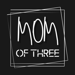 MOM OF 3 Mother of three T-Shirt