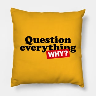 Question everything Pillow