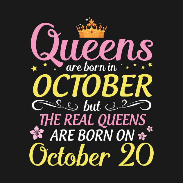 Happy Birthday To Me Mom Daughter Queens Are Born In October But Real Queens Are Born On October 20 by Cowan79