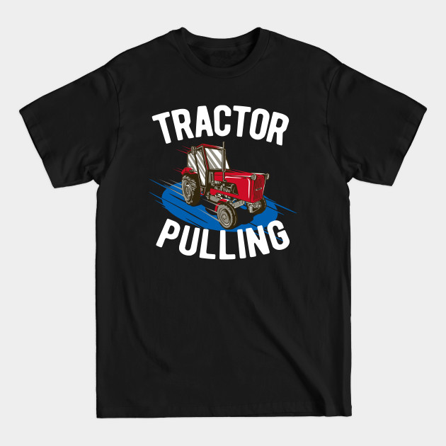 Disover Tractor Pulling - Funny Tractor Driver - Tractor Pulling - T-Shirt