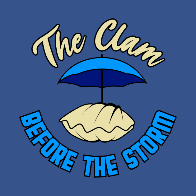 The Clam Before The Storm by BRAVOMAXXX